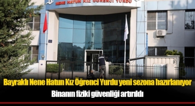 Bayraklı Nene Hatun Kız Öğrenci Yurdu yeni sezona hazırlanıyor