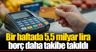 Bir haftada 5,5 milyar lira borç daha takibe takıldı