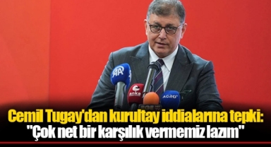 Cemil Tugay'dan kurultay iddialarına tepki: