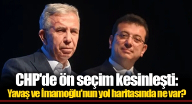 CHP'de ön seçim kesinleşti: Yavaş ve İmamoğlu'nun yol haritasında ne var?