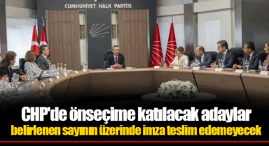 CHP'de önseçime katılacak adaylar belirlenen sayının üzerinde imza teslim edemeyecek