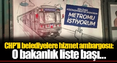 CHP'li belediyelere hizmet ambargosu: O bakanlık liste başı...