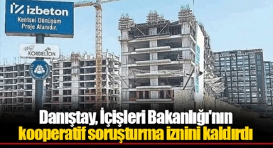 Danıştay, İçişleri Bakanlığı'nın kooperatif soruşturma iznini kaldırdı