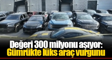 Değeri 300 milyonu aşıyor: Gümrükte lüks araç vurgunu