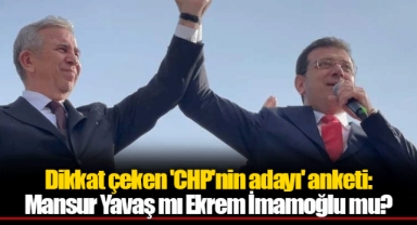 Dikkat çeken 'CHP'nin adayı' anketi: Mansur Yavaş mı Ekrem İmamoğlu mu?