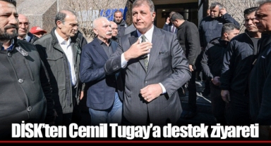 DİSK’ten Cemil Tugay’a destek ziyareti