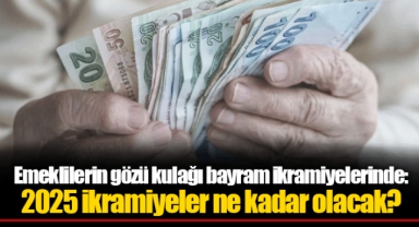 Emeklilerin gözü kulağı bayram ikramiyelerinde: 2025 ikramiyeler ne kadar olacak?