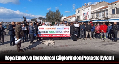 Foça Emek ve Demokrasi Güçlerinden Protesto Eylemi