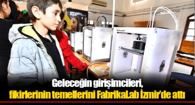 Geleceğin girişimcileri, fikirlerinin temellerini FabrikaLab İzmir’de attı