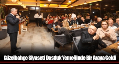 Güzelbahçe Siyaseti Dostluk Yemeğinde Bir Araya Geldi