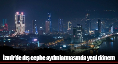 İzmir’de dış cephe aydınlatmasında yeni dönem
