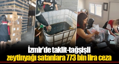 İzmir'de taklit-tağşişli zeytinyağı satanlara 773 bin lira ceza