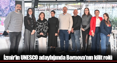 İzmir’in UNESCO adaylığında Bornova’nın kilit rolü
