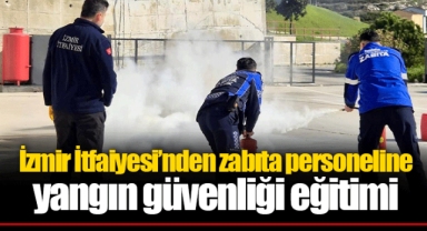 İzmir İtfaiyesi’nden zabıta personeline yangın güvenliği eğitimi