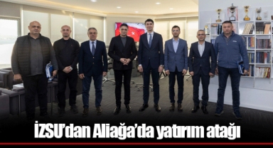 İZSU’dan Aliağa’da yatırım atağı
