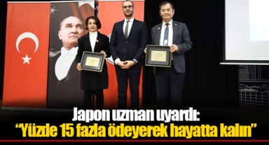 Japon uzman uyardı: “Yüzde 15 fazla ödeyerek hayatta kalın”
