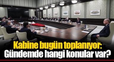 Kabine bugün toplanıyor: Gündemde hangi konular var?