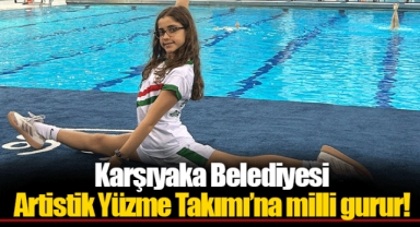 Karşıyaka Belediyesi Artistik Yüzme Takımı’na milli gurur!