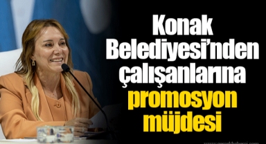 Konak Belediyesi’nden çalışanlarına promosyon müjdesi