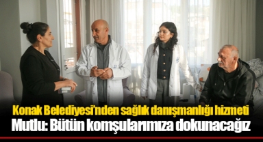 Konak Belediyesi’nden sağlık danışmanlığı hizmeti