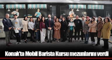 Konak’ta Mobil Barista Kursu mezunlarını verdi