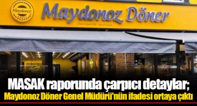 MASAK raporunda çarpıcı detaylar; Maydonoz Döner Genel Müdürü'nün ifadesi ortaya çıktı