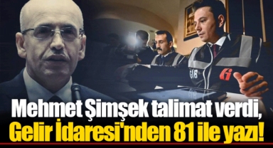 Mehmet Şimşek talimat verdi, Gelir İdaresi'nden 81 ile yazı!