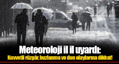 Meteoroloji il il uyardı: Kuvvetli rüzgâr, buzlanma ve don olaylarına dikkat!