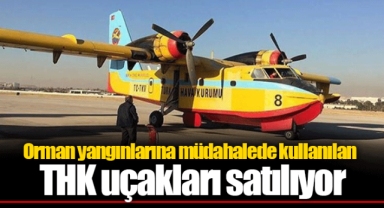 Orman yangınlarına müdahalede kullanılan THK uçakları satılıyor