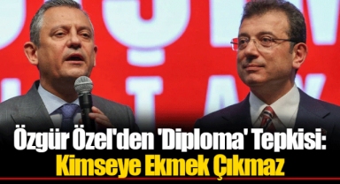 Özgür Özel'den 'Diploma' Tepkisi: Kimseye Ekmek Çıkmaz