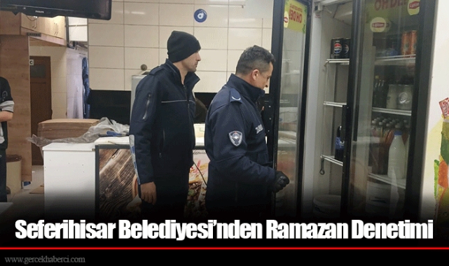 Seferihisar Belediyesi’nden Ramazan Denetimi