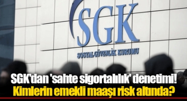 SGK'dan 'sahte sigortalılık' denetimi! Kimlerin emekli maaşı risk altında?