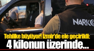 Tehlike büyüyor! İzmir'de ele geçirildi: 4 kilonun üzerinde...