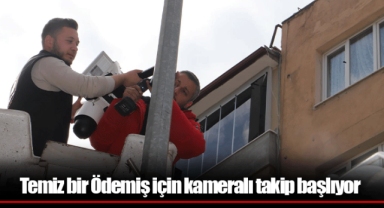Temiz bir Ödemiş için kameralı takip başlıyor
