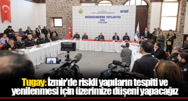 Tugay: İzmir’de riskli yapıların tespiti ve yenilenmesi için üzerimize düşeni yapacağız