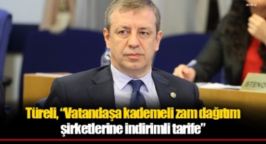 Türeli, “Vatandaşa kademeli zam dağıtım şirketlerine indirimli tarife”