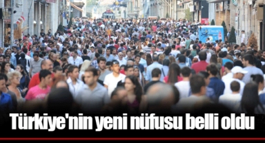 Türkiye'nin yeni nüfusu belli oldu