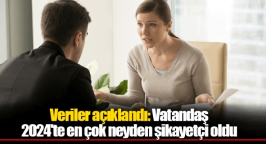 Veriler açıklandı: Vatandaş 2024'te en çok neyden şikayetçi oldu