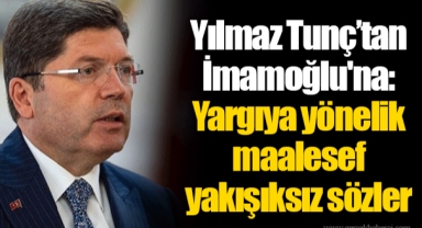 Yılmaz Tunç’tan İmamoğlu'na: Yargıya yönelik maalesef yakışıksız sözler