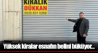 Yüksek kiralar esnafın belini büküyor