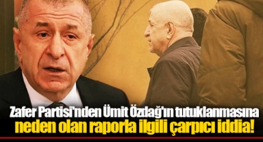 Zafer Partisi'nden Ümit Özdağ'ın tutuklanmasına neden olan raporla ilgili çarpıcı iddia!