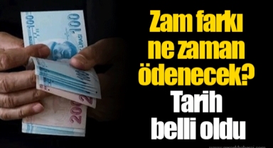 Zam farkı ne zaman ödenecek? Tarih belli oldu