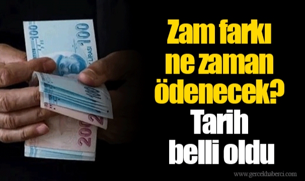 Zam farkı ne zaman ödenecek? Tarih belli oldu