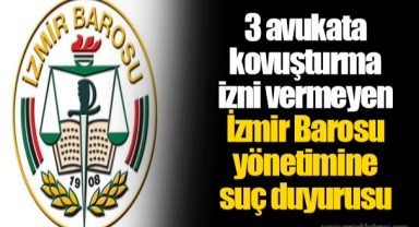 3 avukata kovuşturma izni vermeyen İzmir Barosu yönetimine suç duyurusu