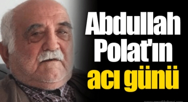 Abdullah Polat'ın acı günü..