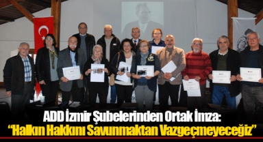 ADD İzmir Şubelerinden Ortak İmza: “Halkın Hakkını Savunmaktan Vazgeçmeyeceğiz”
