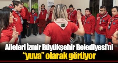 Aileleri İzmir Büyükşehir Belediyesi’ni “yuva” olarak görüyor
