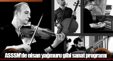 ASSSM’de nisan yağmuru gibi sanat programı