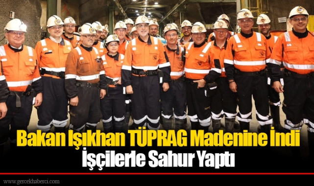 Bakan Işıkhan TÜPRAG Madenine İndi İşçilerle Sahur Yaptı