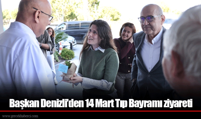 Başkan Denizli’den 14 Mart Tıp Bayramı ziyareti 